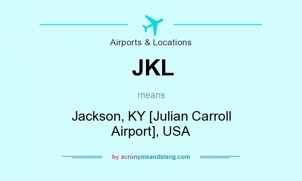 What does JKL mean? It stands for Jackson, KY [Julian Carroll Airport], USA