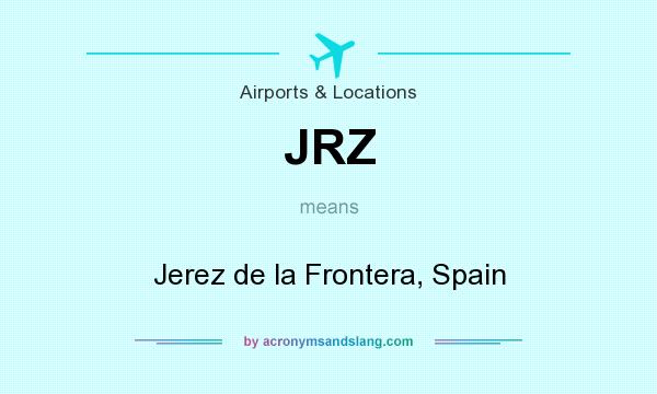 What does JRZ mean? It stands for Jerez de la Frontera, Spain