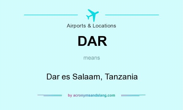 What does DAR mean? It stands for Dar es Salaam, Tanzania
