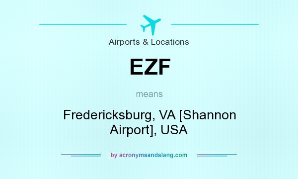 What does EZF mean? It stands for Fredericksburg, VA [Shannon Airport], USA