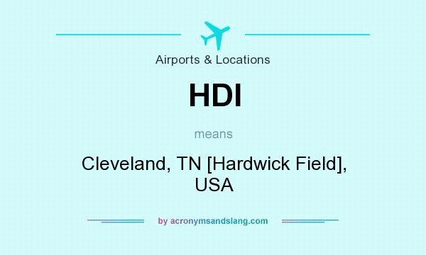 What does HDI mean? It stands for Cleveland, TN [Hardwick Field], USA