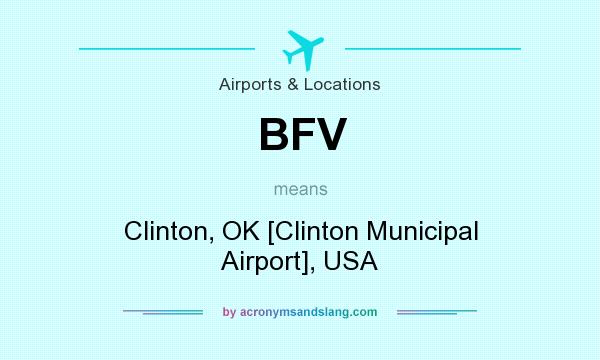 What does BFV mean? It stands for Clinton, OK [Clinton Municipal Airport], USA
