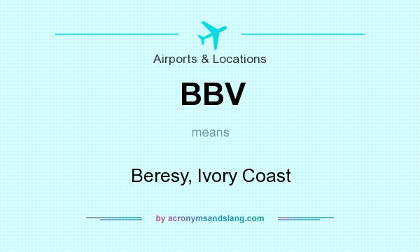What does BBV mean? It stands for Beresy, Ivory Coast
