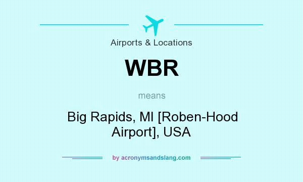What does WBR mean? It stands for Big Rapids, MI [Roben-Hood Airport], USA