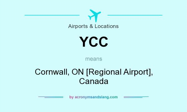 What does YCC mean? It stands for Cornwall, ON [Regional Airport], Canada