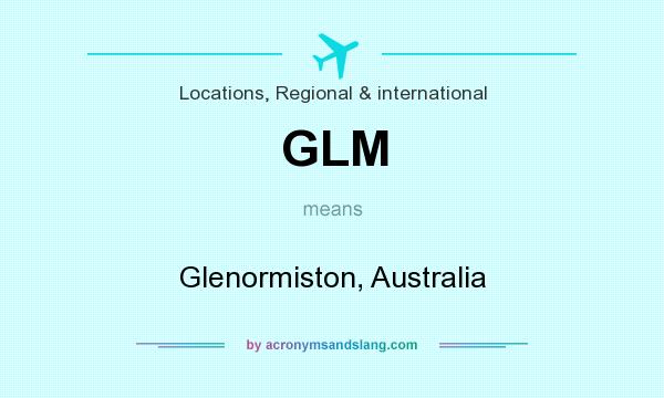 What does GLM mean? It stands for Glenormiston, Australia