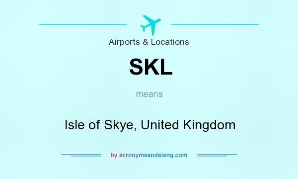 What does SKL mean? It stands for Isle of Skye, United Kingdom