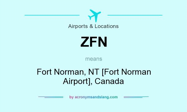 What does ZFN mean? It stands for Fort Norman, NT [Fort Norman Airport], Canada