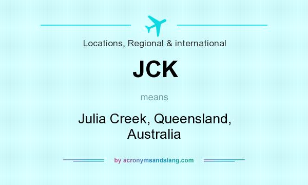 What does JCK mean? It stands for Julia Creek, Queensland, Australia