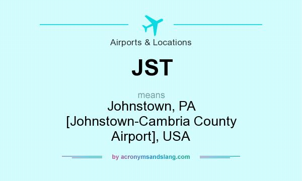 What does JST mean? It stands for Johnstown, PA [Johnstown-Cambria County Airport], USA