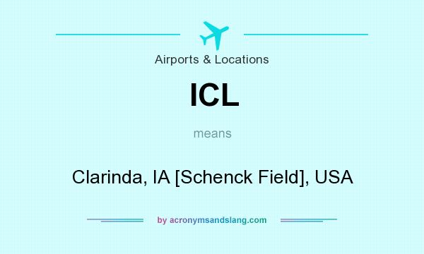 What does ICL mean? It stands for Clarinda, IA [Schenck Field], USA