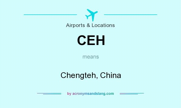 What does CEH mean? It stands for Chengteh, China