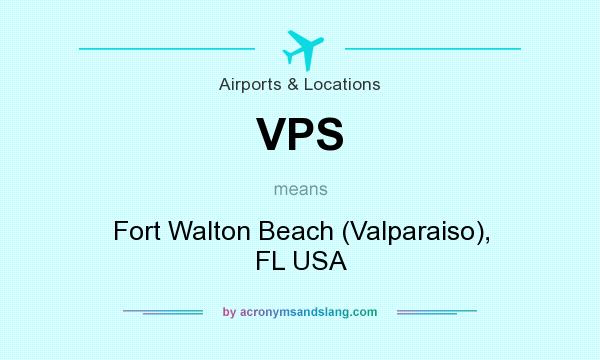 What does VPS mean? It stands for Fort Walton Beach (Valparaiso), FL USA