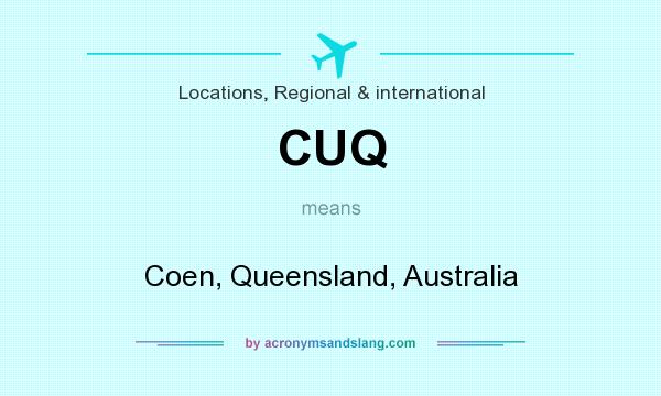 What does CUQ mean? It stands for Coen, Queensland, Australia