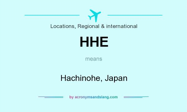 What does HHE mean? It stands for Hachinohe, Japan