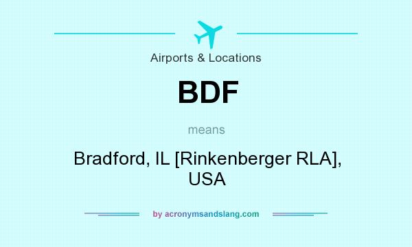 What does BDF mean? It stands for Bradford, IL [Rinkenberger RLA], USA