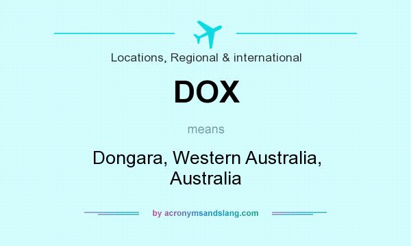 What does DOX mean? It stands for Dongara, Western Australia, Australia