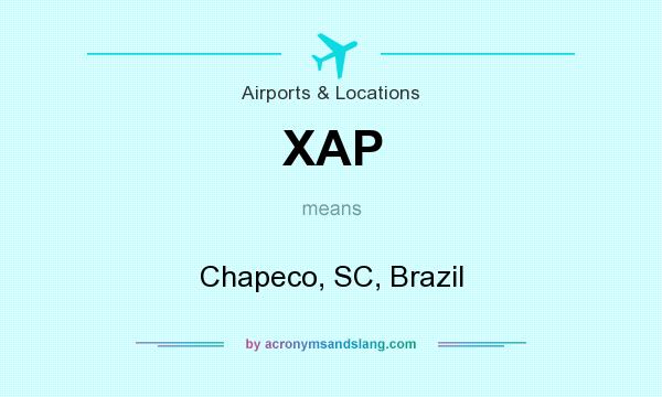 What does XAP mean? It stands for Chapeco, SC, Brazil