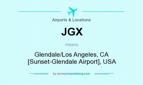 What does JGX mean? It stands for Glendale/Los Angeles, CA [Sunset-Glendale Airport], USA