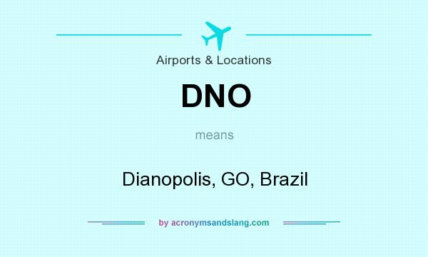 What does DNO mean? It stands for Dianopolis, GO, Brazil