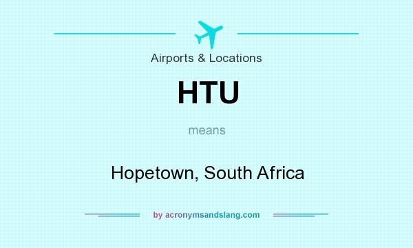 What does HTU mean? It stands for Hopetown, South Africa
