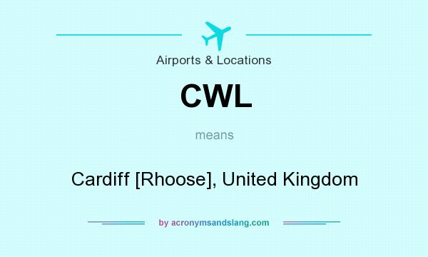 What does CWL mean? It stands for Cardiff [Rhoose], United Kingdom
