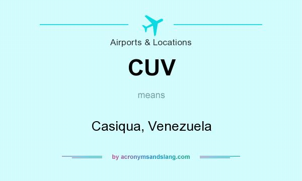 What does CUV mean? It stands for Casiqua, Venezuela