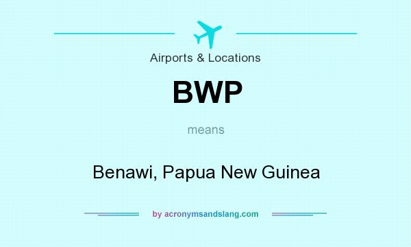 What does BWP mean? It stands for Benawi, Papua New Guinea
