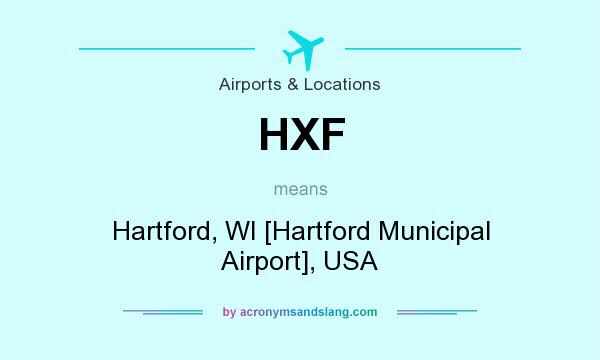 What does HXF mean? It stands for Hartford, WI [Hartford Municipal Airport], USA