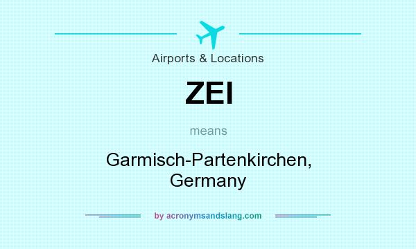 What does ZEI mean? It stands for Garmisch-Partenkirchen, Germany