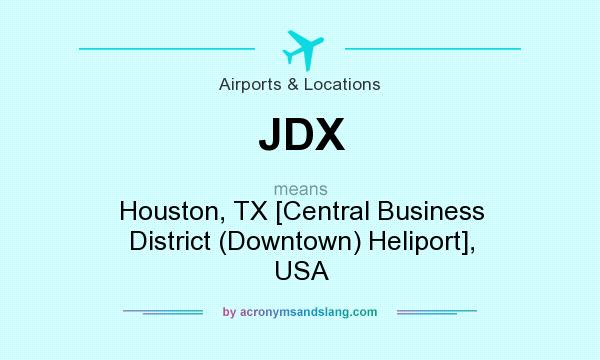 What does JDX mean? It stands for Houston, TX [Central Business District (Downtown) Heliport], USA