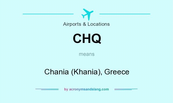 What does CHQ mean? It stands for Chania (Khania), Greece