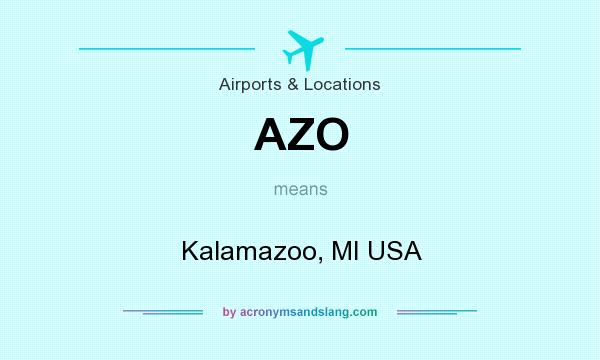 What does AZO mean? It stands for Kalamazoo, MI USA