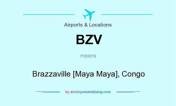 What does BZV mean? It stands for Brazzaville [Maya Maya], Congo