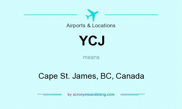 What does YCJ mean? It stands for Cape St. James, BC, Canada