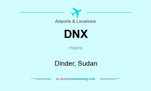 What does DNX mean? It stands for Dinder, Sudan