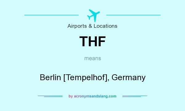 What does THF mean? It stands for Berlin [Tempelhof], Germany