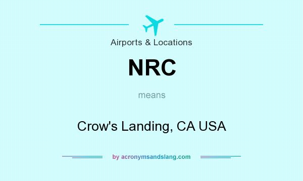 What does NRC mean? It stands for Crow`s Landing, CA USA