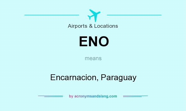 What does ENO mean? It stands for Encarnacion, Paraguay