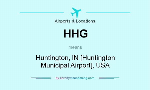 What does HHG mean? It stands for Huntington, IN [Huntington Municipal Airport], USA