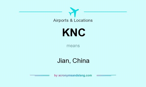 What does KNC mean? It stands for Jian, China