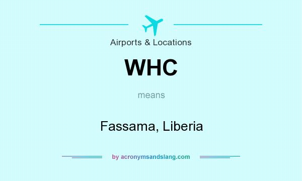 What does WHC mean? It stands for Fassama, Liberia