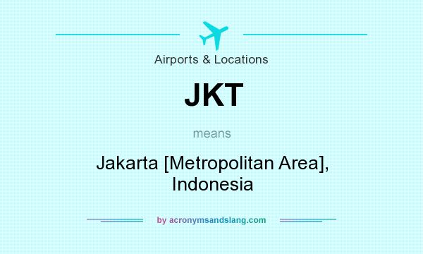 What does JKT mean? It stands for Jakarta [Metropolitan Area], Indonesia