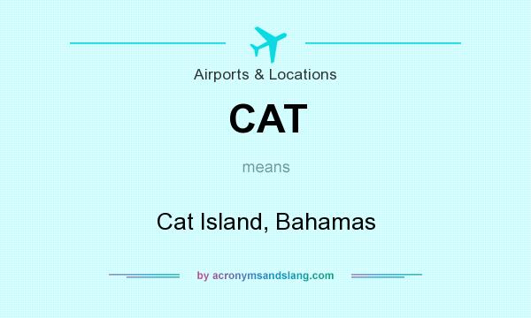 What does CAT mean? It stands for Cat Island, Bahamas