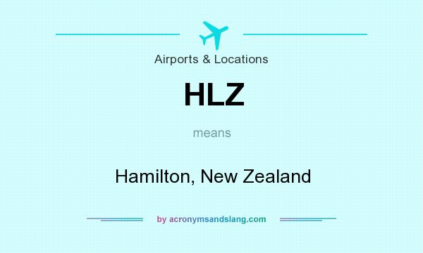 What does HLZ mean? It stands for Hamilton, New Zealand