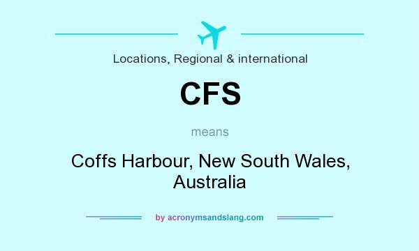 What does CFS mean? It stands for Coffs Harbour, New South Wales, Australia
