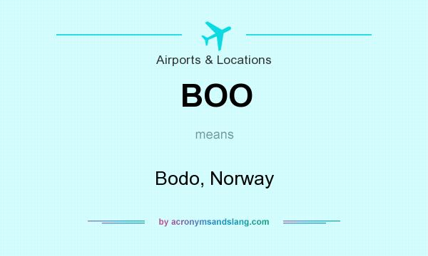 What does BOO mean? It stands for Bodo, Norway