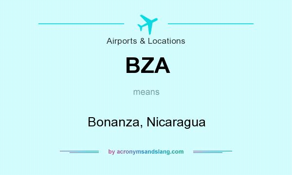 What does BZA mean? It stands for Bonanza, Nicaragua