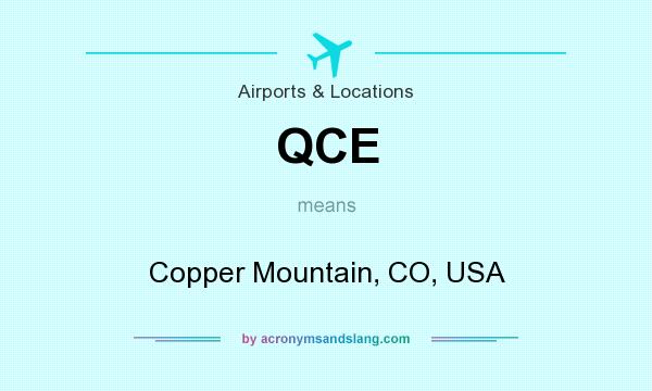 What does QCE mean? It stands for Copper Mountain, CO, USA