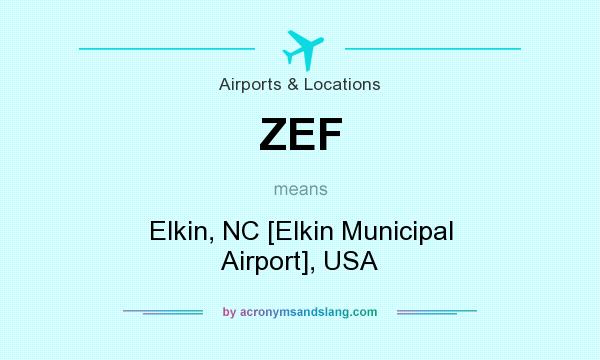 What does ZEF mean? It stands for Elkin, NC [Elkin Municipal Airport], USA